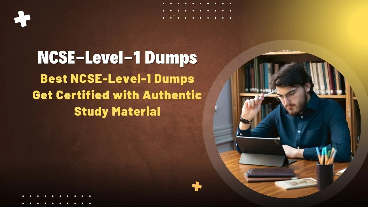 Best NCSE-Level-1 Dumps Get Certified with Authentic Study Material